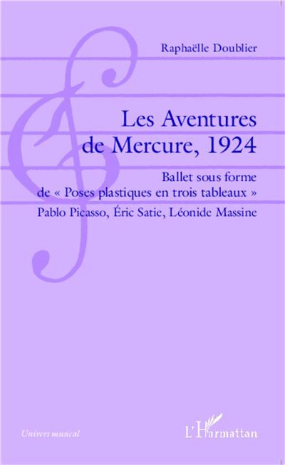 Les Aventures de Mercure, 1924 Ballet sous forme de "Poses plastiques en trois tableaux" Pablo Picasso, Éric Satie, Léonide Massine