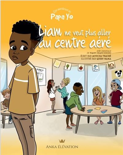 Les aventures de Papa Yo Liam ne veut pas aller au centre aéré