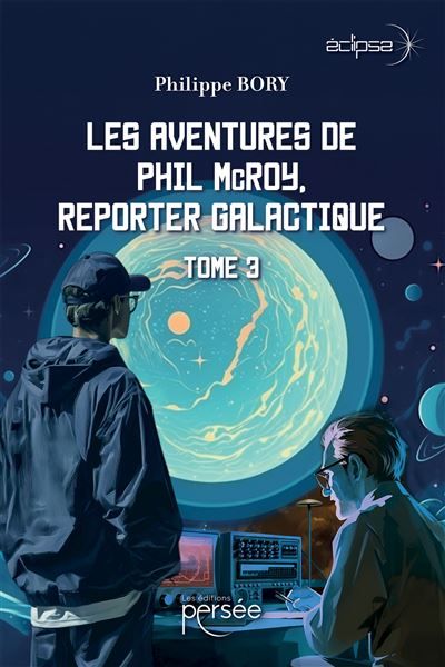 Les aventures de Phil McRoy, reporter galactique Tome 3