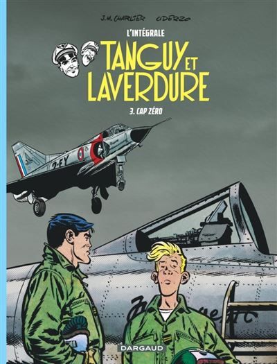 Les aventures de Tanguy et Laverdure - Intégrales - Tome 3 - Cap Zéro - Albert Uderzo