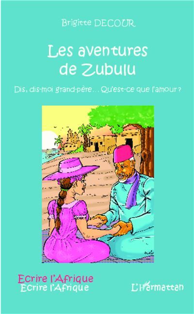 Les aventures de Zubulu Dis, dis-moi grand-père... Qu'est-ce que l'amour ?