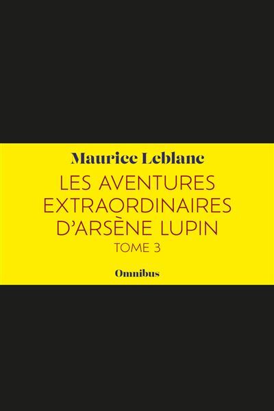 Les Aventures extraordinaires d'Arsène Lupin Tome 3