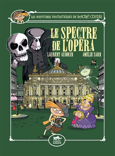 Les aventures fantastiques de sacré-coeur (vol.6) : le spectre de l'opéra - Laurent Audouin