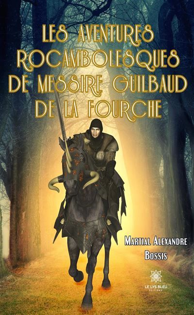 Les aventures rocambolesques de messire Guilbaud de la Fourche