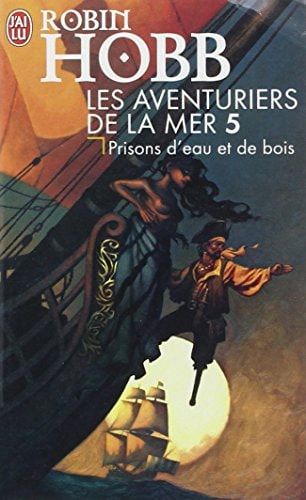 Les aventuriers de la mer Prisons d'eau et de bois