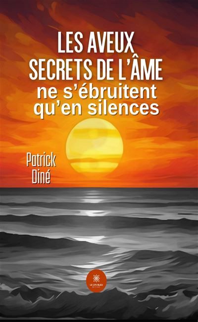 Les aveux secrets de l'âme ne s'ébruitent qu'en silences