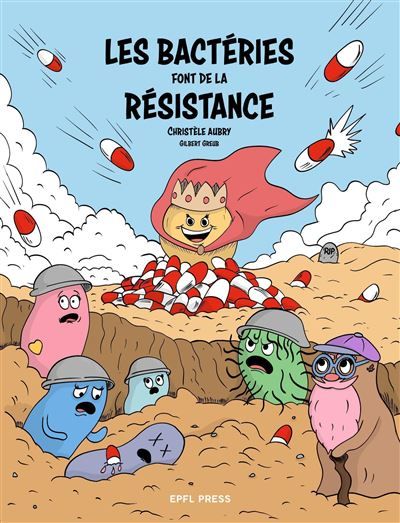 Les bactéries font de la résistance Au coeur de la lutte contre la résistance aux antibiotiques