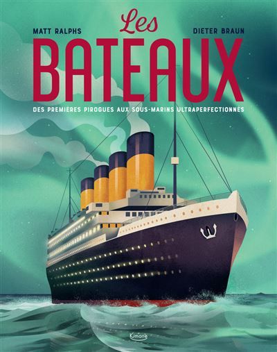 Les bateaux - Des premières pirogues aux sous-marins ultraperfectionnés - Dieter Braun