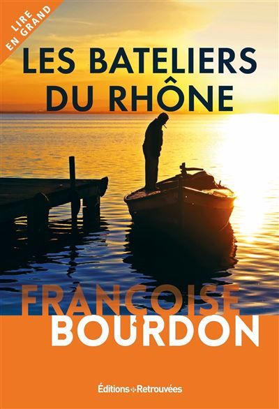 Les bateliers du Rhône Édition en gros caractères