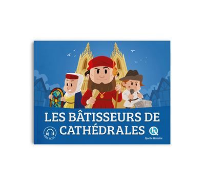 Les bâtisseurs de cathédrales Rendez-vous au Moyen Âge