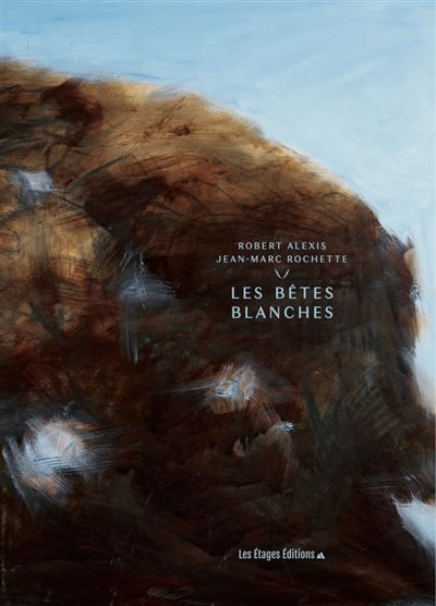 Les Bêtes Blanches - Jean-Marc Rochette