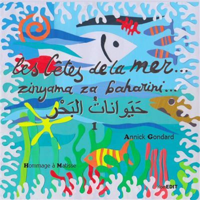 Les bêtes de la mer... (Tome 1) Ouvrage trilingue français, arabe, comorien shiNdzuani (dialecte de l'île d'Anjouan) Hommage à Matisse - Hommage à Matisse