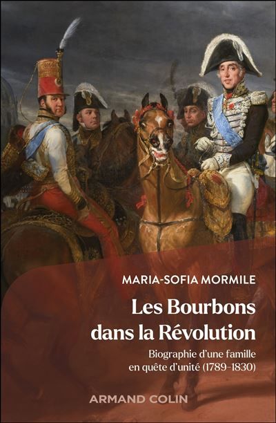 Les Bourbons dans la Révolution Biographie d'une famille en quête d'unité (1789-1830)