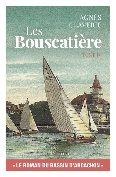 Les bouscatiere (t4) le roman du bassin d'arcachon
