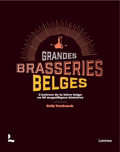 Les brasseurs de bière belge L’exceptionnelle culture de la bière belge en 50 récits