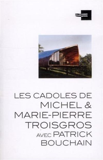 Les cadoles de Michel et Marie-Pierre Troisgros avec Patrick Bouchain