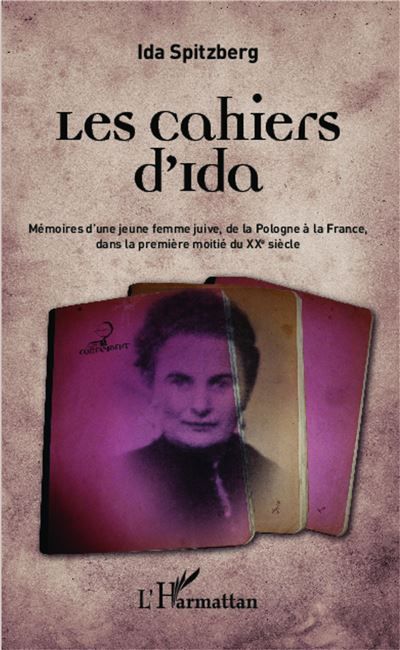 Les cahiers d'Ida Mémoires d'une jeune femme juive, de la Pologne à la France dans la première moitié du XXe siècle