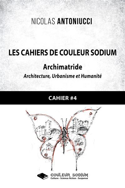Les Cahiers de Couleur Sodium Cahier 4 : Archimatride
