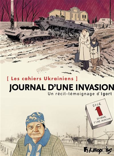 Les cahiers Ukrainiens - Journal d'une invasion Un récit-témoignage d'Igort