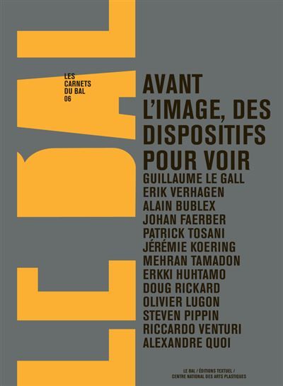 Les carnets du Bal n°6 Avant l'image, des dispositifs pour voir.