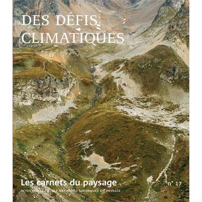 Les Carnets du paysage n° 17 - Des défis climatiques Agir sous de nouveaux climats