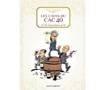 Les Caves du CAC 40 Les dix commandements du vin