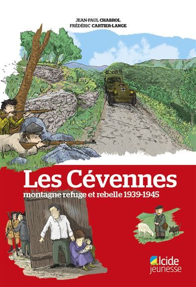 Les cevennes, montagne refuge et rebelle 1939-1945