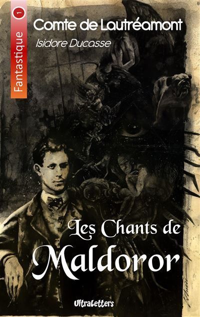 Les Chants de Maldoror Lettres & Poésies I et II