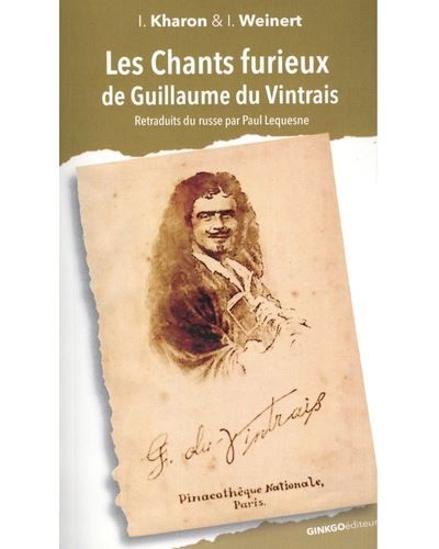 Les chants furieux de Guillaume du Vintrais