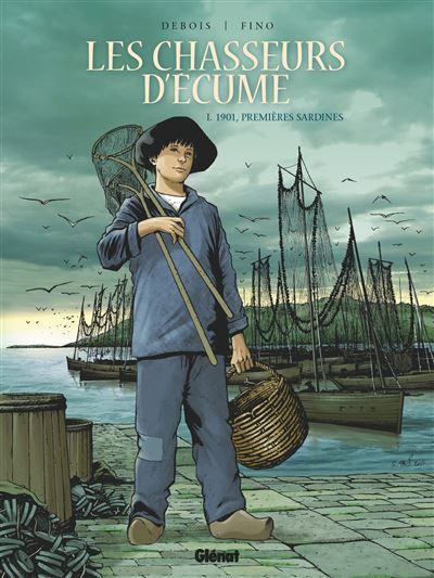Les Chasseurs d'écume - Tome 01 1901, Premières sardines