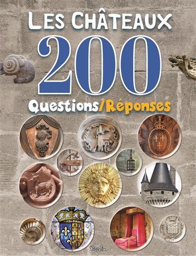 Les châteaux - 200 questions/réponses