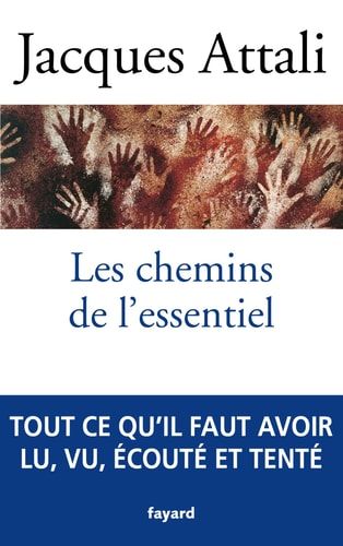Les chemins de l'essentiel à lire, voir, entendre, faire, tenter, au moins une fois, pour mener une bonne vie