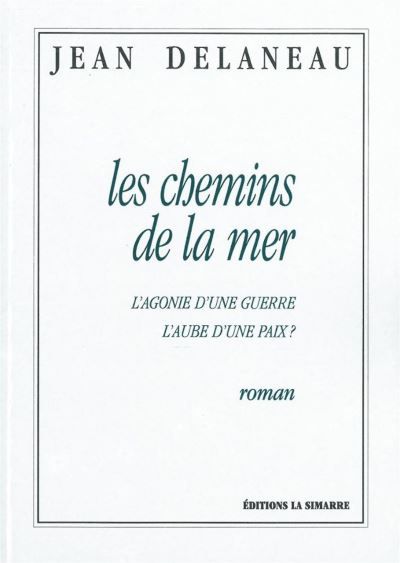 Les Chemins de la Mer L'Agonie d'une Guerre, l'Aube d'une Paix
