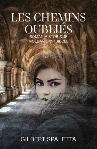 Les chemins oubliés Roman historique ? Moldavie XVe siècle