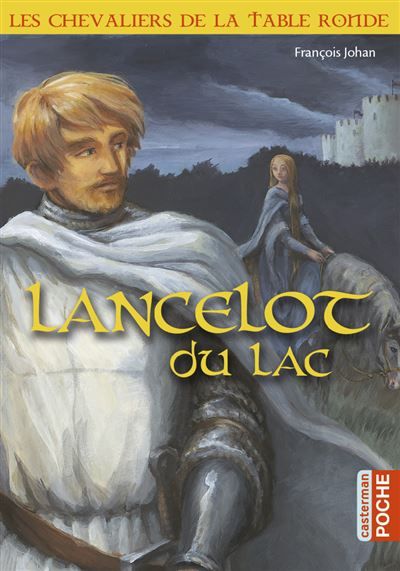 Les chevaliers de la Table Ronde Lancelot du lac