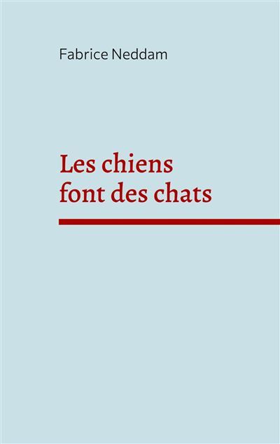 Couverture de Les chiens font des chats - Fabrice Neddam - Books On Demand par Fabrice Neddam