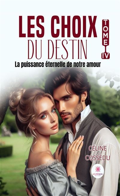 Les choix du destin Tome IV : La puissance éternelle de notre amour