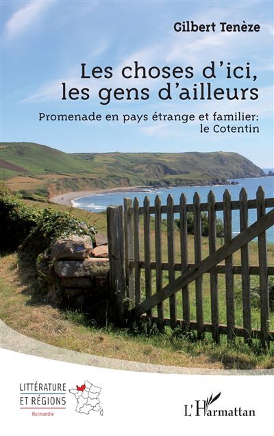 Les choses d'ici, les gens d'ailleurs Promenade en pays étrange et familier : le Cotentin