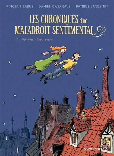 Les Chroniques d'un maladroit sentimental - Tome 01 Petit béguin & gros pépins