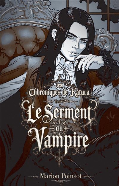Couverture de Les Chroniques de Katura - Tome 2 Le Serment du Vampire par Marion Poinsot
