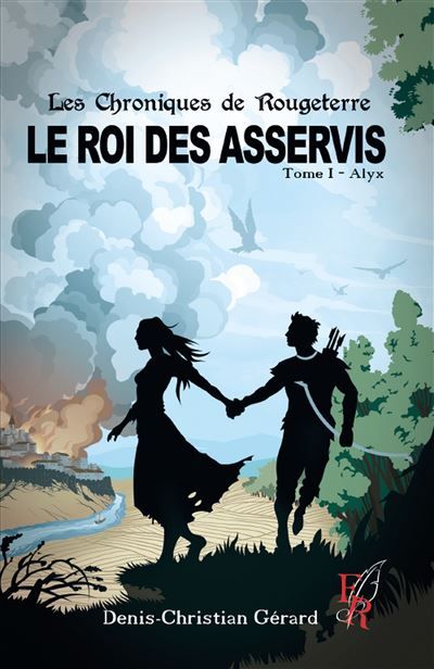 Les chroniques de Rougeterre, Le roi des Asservis tome 1 Alyx