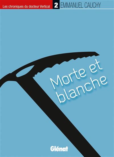 Les chroniques du docteur Vertical - 2 Morte et blanche