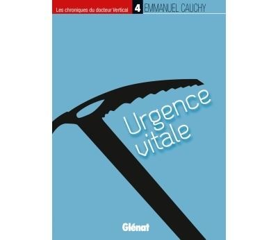 Les chroniques du docteur Vertical - 4 Urgence vitale