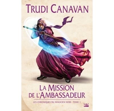 Les Chroniques du magicien noir, T1 : La Mission de l'ambassadeur