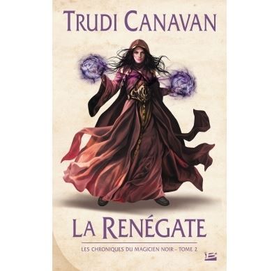 Les Chroniques du magicien noir, T2 : La Renégate Les Chroniques du magicien noir T02