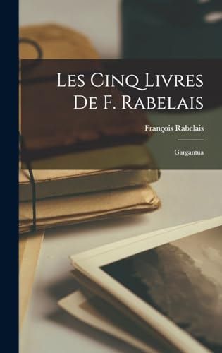 Les Cinq Livres De F. Rabelais Gargantua