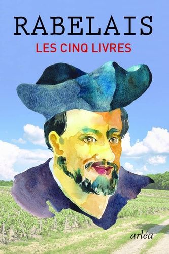 Les cinq livres Gargantua ; Pantagruel ; Troisième Livre ; Quatrième Livre ; Cinquième Livre ; Suivis de la Pantagruéline ; Procastination
