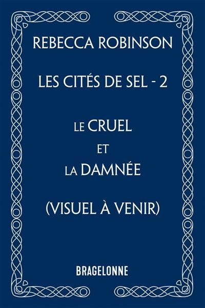 Les Cités de sel, T2 : Le Cruel et la Damnée