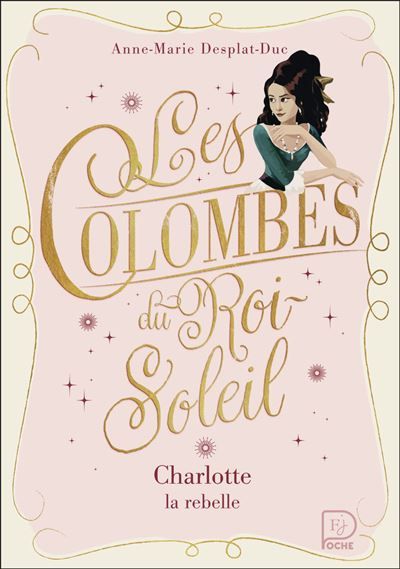 Les Colombes du Roi-Soleil Charlotte, la rebelle