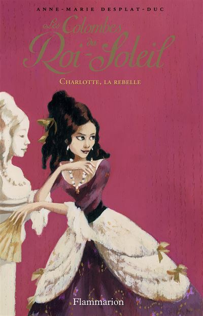 Les Colombes du Roi-Soleil Charlotte, la rebelle